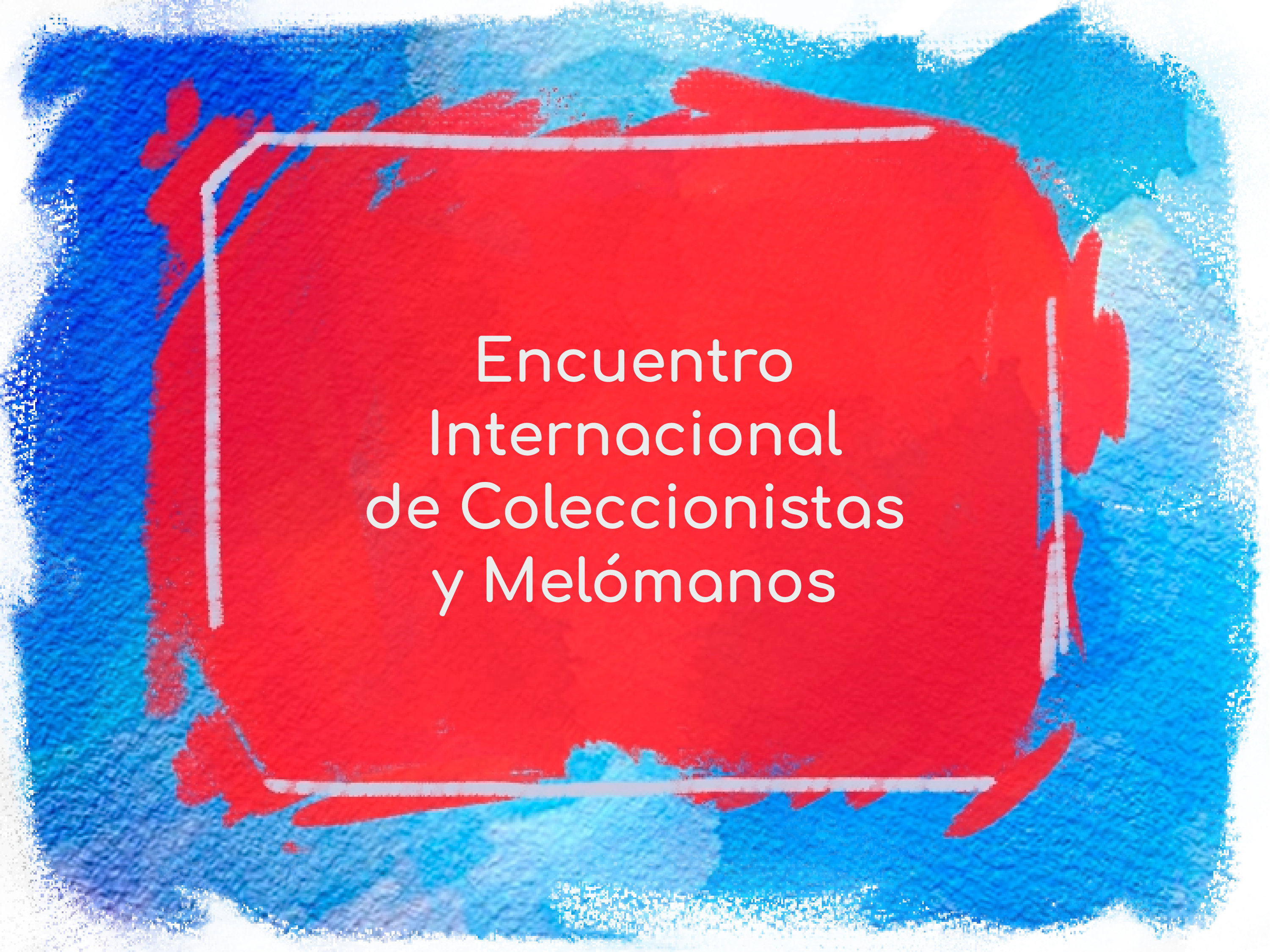 Encuentro Internacional de Coleccionistas y Melómanos