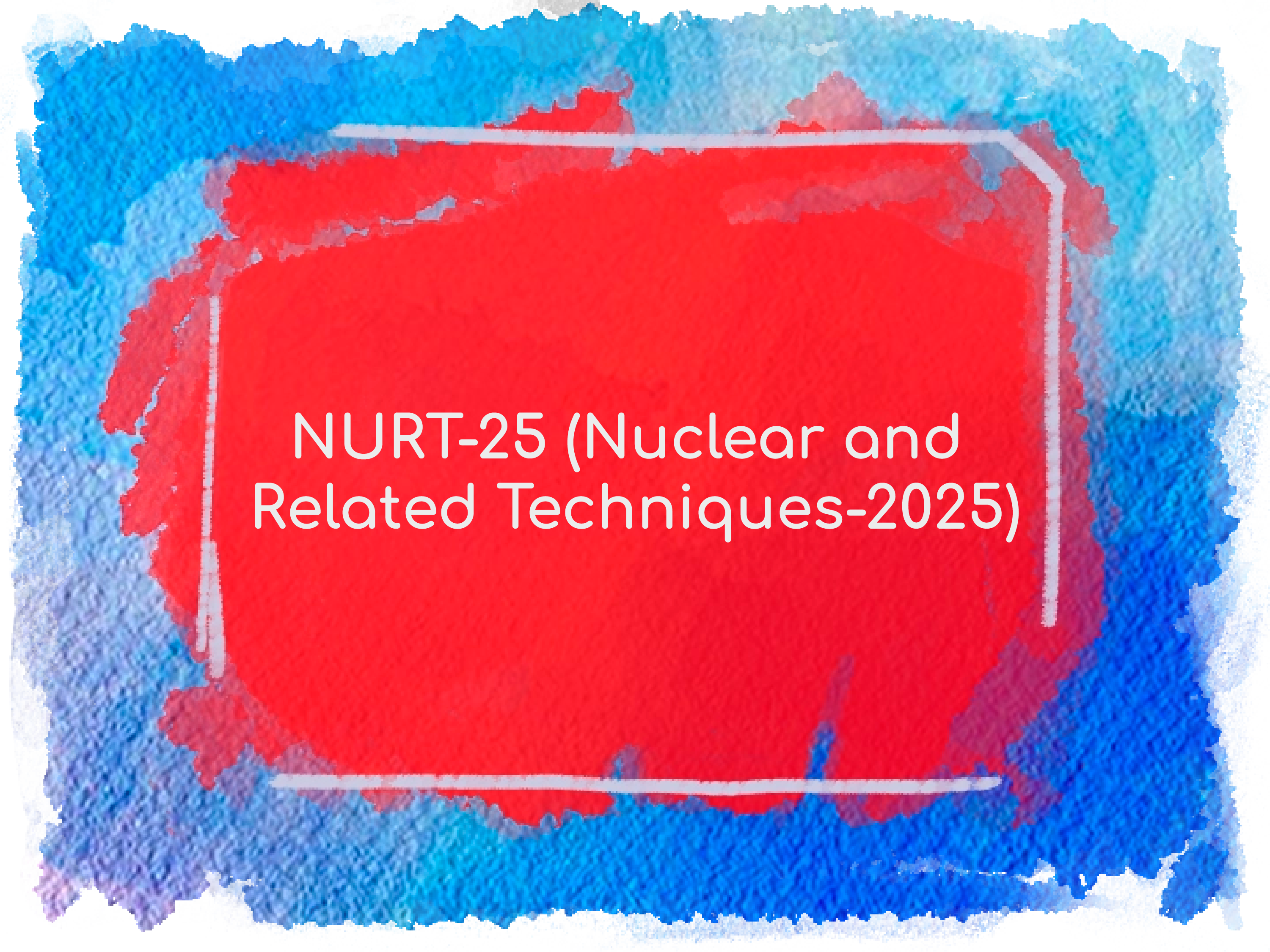 NURT-25 (Nuclear and Related Techniques-2025)