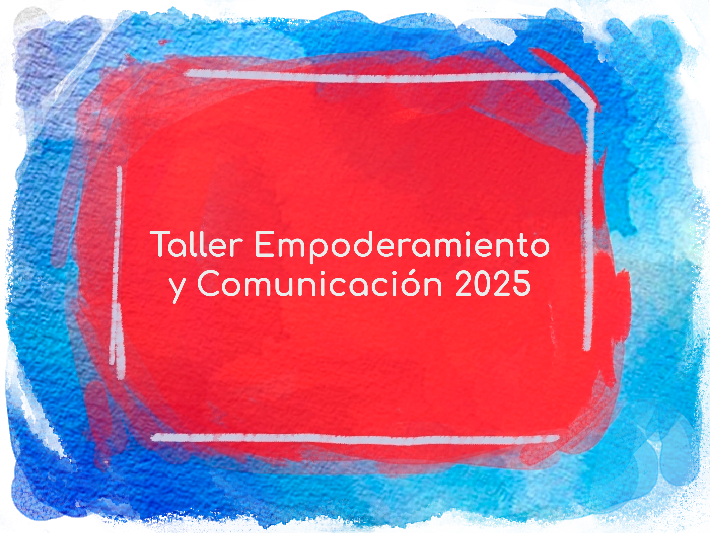 Taller Empoderamiento y Comunicación 2025