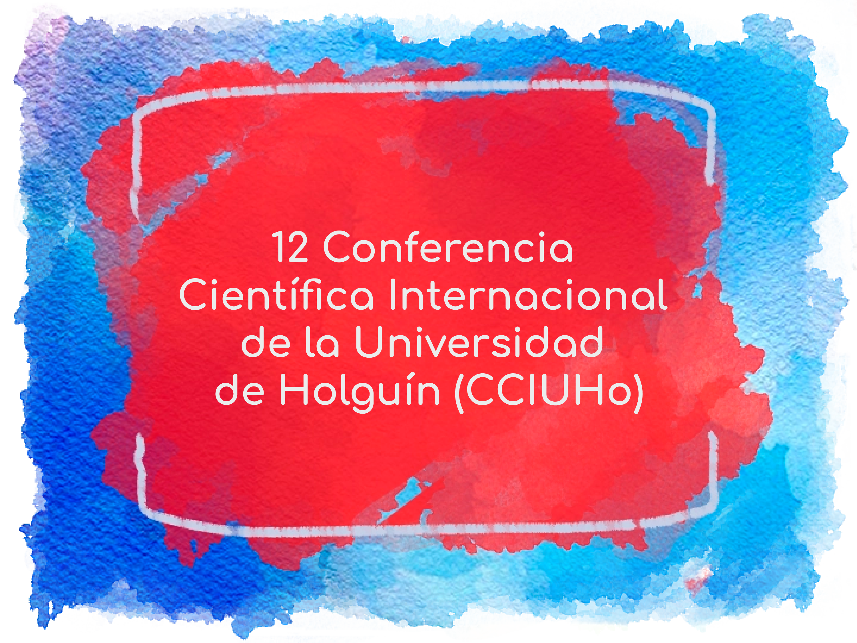 XII Conferencia Científica Internacional de la Universidad de Holguín (CCIUHo)